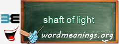 WordMeaning blackboard for shaft of light